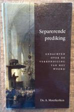 Ds. A. Moerkerken  – Separerende prediking (2015), Christendom | Protestants, Ophalen of Verzenden, Zo goed als nieuw, Ds. A. Moerkerken