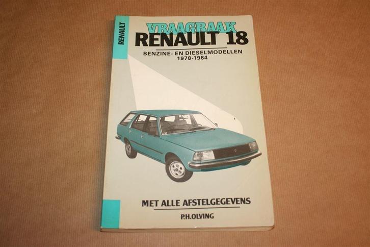 Vraagbaak Renault 18 - Typen 1978-1984 - P.H. Olving, Auto diversen, Handleidingen en Instructieboekjes, Ophalen of Verzenden