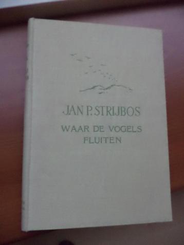 Waar de vogels fluiten, Jan P. Strijbos, 1955 maar als nieuw beschikbaar voor biedingen