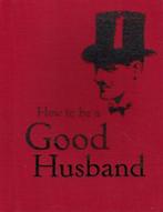 How to be a Good Husband., Ophalen of Verzenden, Zo goed als nieuw