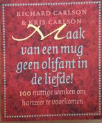 Maak van een mug geen olifant in de liefde!, Boeken, Ophalen of Verzenden, Zo goed als nieuw, Richard Carlson & Kris Carlson