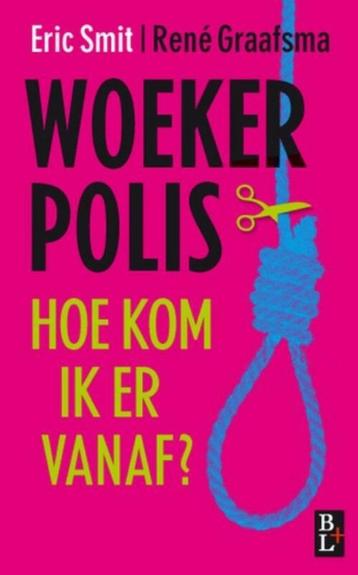 Woekerpolis Hoe Kom Ik Er Vanaf - E. Smit BOEK 9789461560100 beschikbaar voor biedingen