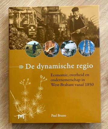 De dynamische regio , economie, West-Brabant vanaf 1850 beschikbaar voor biedingen