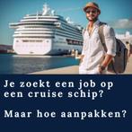 Je zoekt een job op een Cruise Schip? Maar hoe aanpakken?, Vacatures, Vacatures | Horeca en Catering, Overige vormen, Variabele uren