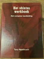 T. Namikoshi - Het shiatsu werkboek, Ophalen of Verzenden, Zo goed als nieuw, T. Namikoshi