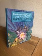 Porcelain Painting (Peter Faust) 1e druk 1999, Ophalen of Verzenden, Schilder- en Tekenkunst, Peter Faust, Zo goed als nieuw