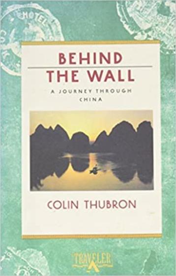 Colin Thubron - Behind the Wall: A Journey Through China beschikbaar voor biedingen