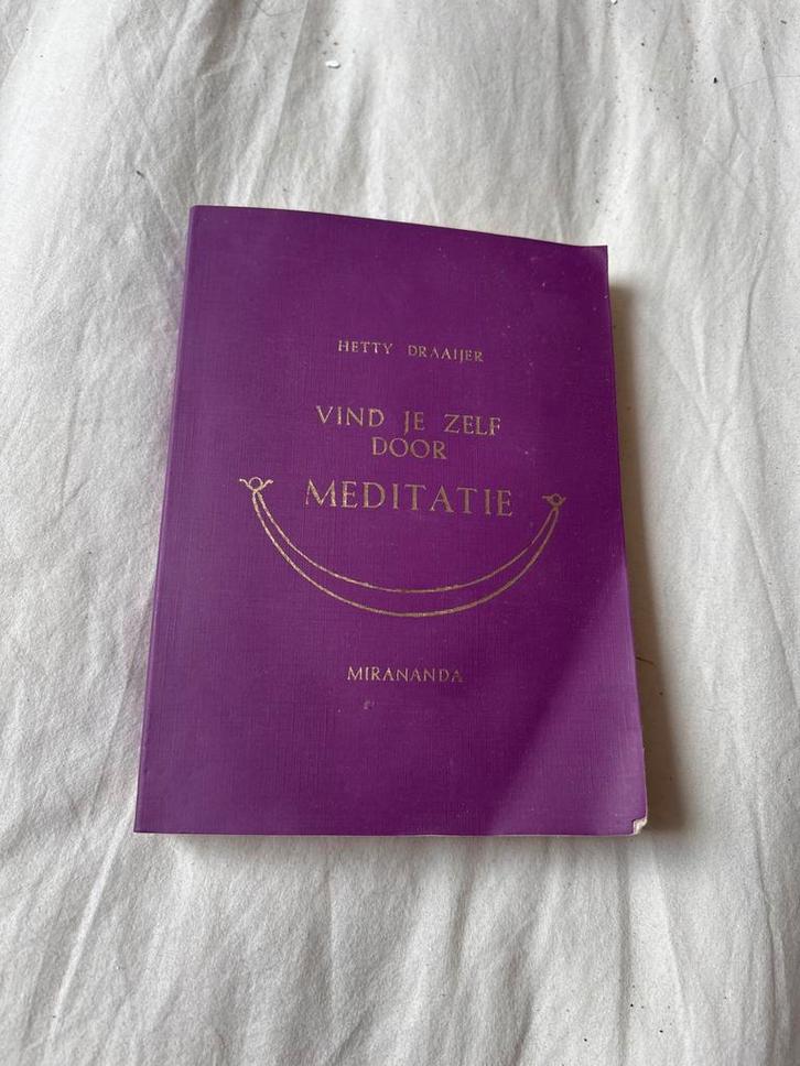 Vind je zelf door ware meditatie - Hetty Draaijer, Boeken, Esoterie en Spiritualiteit, Gelezen, Achtergrond en Informatie, Meditatie of Yoga