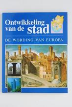 Ontwikkeling van de stad - De wording van Europa (1992), Boeken, Geschiedenis | Wereld, Zo goed als nieuw, Europa, Verzenden