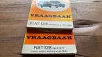 Vraagbaak fiat 128 1972-1976 en vraagbaak 1969-1972, Ophalen of Verzenden