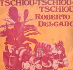 ROBERTO DELGADO  - TSCHIOU TSCHIOU TSCHIOU, Ophalen of Verzenden, Gebruikt