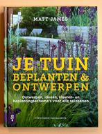 Matt James - Je tuin beplanten en ontwerpen, Boeken, Wonen en Tuinieren, Nieuw, Ophalen of Verzenden, Matt James