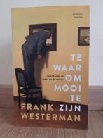 Frank Westerman - Te waar om mooi te zijn, Ophalen of Verzenden, Zo goed als nieuw, Frank Westerman