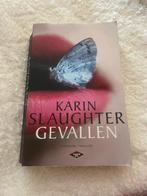 Gevallen - Karin Slaughter, Boeken, Ophalen of Verzenden, Zo goed als nieuw, Nederland