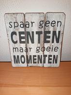 Spaar geen CENTEN maar goeie MOMENTEN bordje, Ophalen