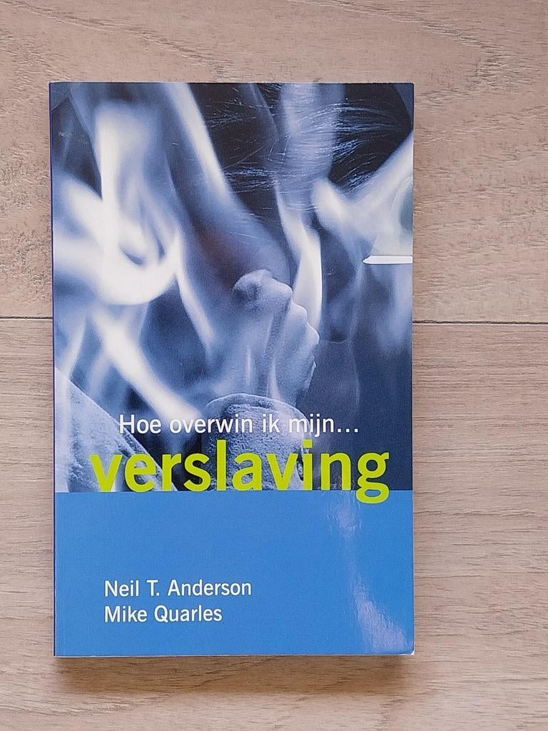 Hoe overwin ik mijn verslaving - Neil T. Anderson, Boeken, Ophalen of Verzenden, Gelezen, Neil T. Anderson, Mike Quarles