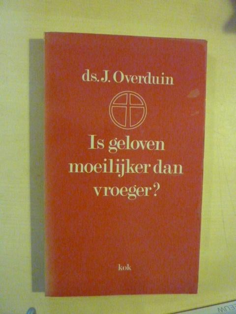 J. Overduin - Is geloven moeilijker dan vroeger, Boeken, Verzenden, Zo goed als nieuw