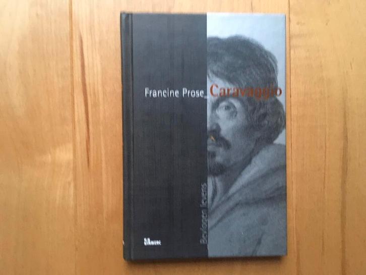 Francine Prose - Caravaggio - 2007, Boeken, Kunst en Cultuur | Beeldend, Zo goed als nieuw, Schilder- en Tekenkunst, Ophalen of Verzenden