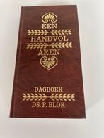 Een Handvol Aren - Dagboek Ds. P. Blok, Boeken, Christendom | Protestants, Ophalen of Verzenden, Zo goed als nieuw, Ds. P. Blok