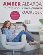 Amber Albarda - Eet jezelf mooi, slank & gelukkig, Amber Albarda, Hoofdgerechten, Ophalen of Verzenden, Zo goed als nieuw