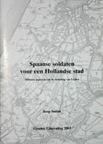 LEIDEN - Spaanse Soldaten voor een Hollandse Stad, Boeken, Ophalen of Verzenden, Tweede Wereldoorlog, Nieuw
