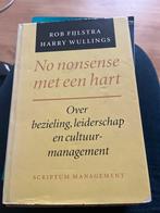 No nonsense met een hart - Rob Fijlstra & Harry Wullings, Boeken, Ophalen of Verzenden, Zo goed als nieuw, Management