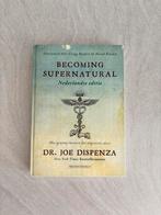 Becoming Supernatural (Nederlandse editie) - Joe Dispenza, Non-fictie, Joe Dispenza, Nieuw, Ophalen of Verzenden