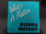 Robby Nelson - What's a matter, Ophalen of Verzenden, Gebruikt, Pop