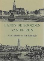 Langs de boorden van de Rijn, van Arnhem tot Rhenen, Boeken, Geschiedenis | Stad en Regio, Ophalen of Verzenden, Zo goed als nieuw