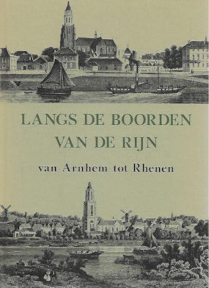 Langs de boorden van de Rijn, van Arnhem tot Rhenen, Boeken, Geschiedenis | Stad en Regio, Zo goed als nieuw, Ophalen of Verzenden