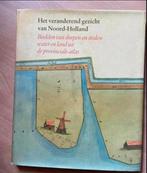 Het Veranderend gezicht van Noord-Holland, Ophalen of Verzenden, Zo goed als nieuw, 20e eeuw of later