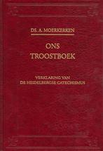 Ons Troostboek - Ds. A. Moerkerken - Verklaring H.C., Boeken, Godsdienst en Theologie, Christendom | Protestants, Ophalen of Verzenden