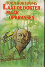 Toon Kortooms “Laat de dokter maar opkrassen”, Toon Kortooms, Noord-Brabant, Ophalen of Verzenden, Zo goed als nieuw