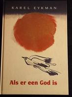 Karel Eykman - Als er een God is, Boeken, Ophalen of Verzenden, Zo goed als nieuw, Karel Eykman
