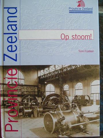 Op stoom ! Industrieel erfgoed in Zeeland 1850 - 1970 beschikbaar voor biedingen