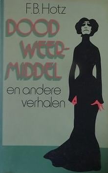 F.B. Hotz : Dood weermiddel en andere verhalen, Ophalen of Verzenden, Gelezen
