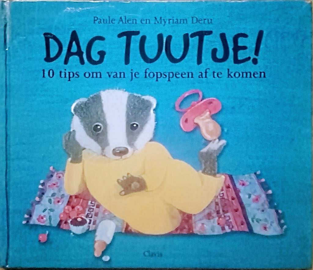 Dag Tuutje 10 Tips Om Van Je Fopspeen Af Te Komen, Gelezen, 3 tot 4 jaar, Ophalen of Verzenden, Paul Alen En Myriam Deru.