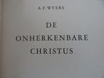 A. F. Wyers De onherkenbare Christus tweede druk 1958, Christendom | Katholiek, Ophalen of Verzenden, Zo goed als nieuw, A. F. Wyers