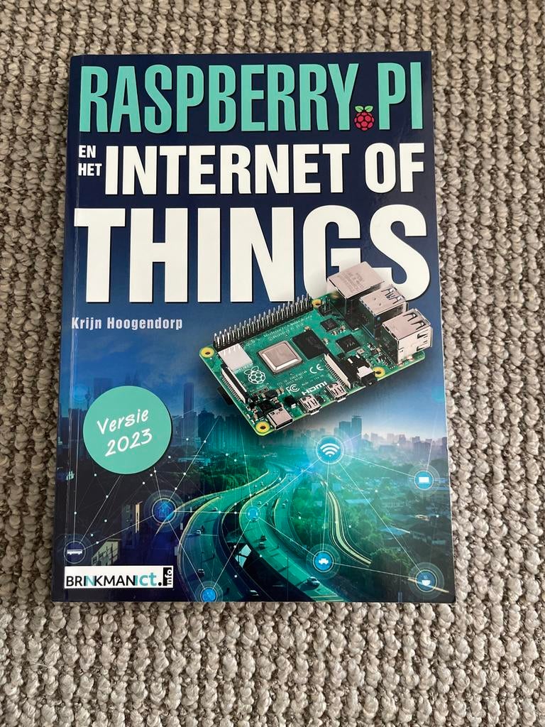 Raspberry Pi en het Internet of Things (Versie 2023), Boeken, Informatica en Computer, Zo goed als nieuw, Internet of Webdesign