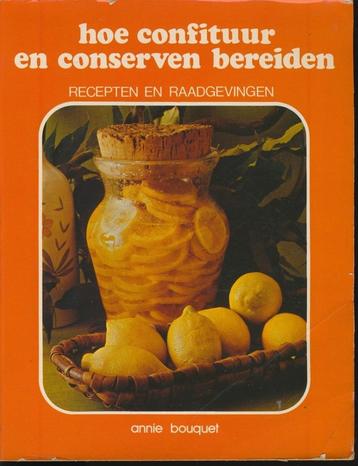 Hoe confituur en conserven bereiden; Annie Bouquet; 1977 beschikbaar voor biedingen