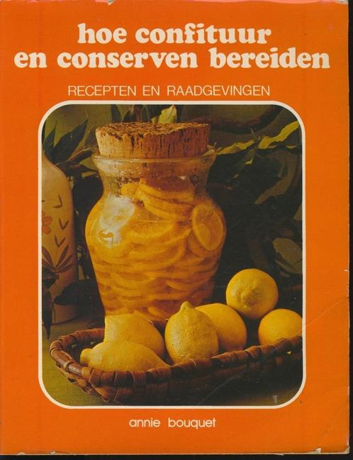 Hoe confituur en conserven bereiden; Annie Bouquet; 1977, Boeken, Kookboeken, Gelezen, Verzenden