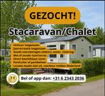 Gezocht! Stacaravan of Chalet met staanplaats - Alles welkom, Ophalen of Verzenden, Zo goed als nieuw, Overige typen