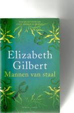 Elizabeth Gilbert Mannen van staal, Boeken, Ophalen of Verzenden, Gelezen, Nederland