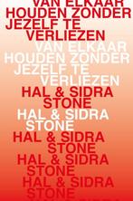 Van elkaar houden zonder jezelf te verliezen - Hal Stone, Ophalen of Verzenden, Nieuw