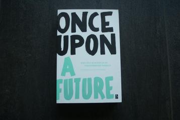 ONCE UPON A FUTURE:Kies zelf je koers in de veranderende wer beschikbaar voor biedingen