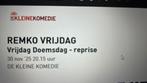 2 Kaarten Remko Vrijdag de Kleine Komedie zondag 30 november, Twee personen, November