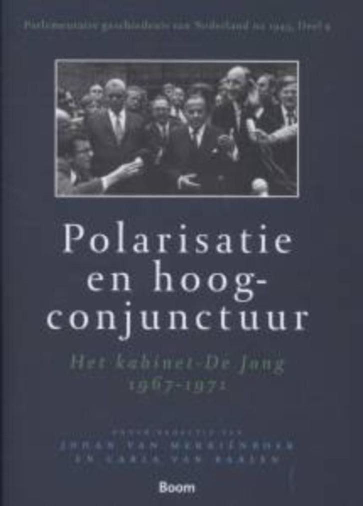 Polarisatie en hoogconjunctuur, Het kabinet-De Jong 1967-197, Boeken, Politiek en Maatschappij, Zo goed als nieuw, Politiek en Staatkunde