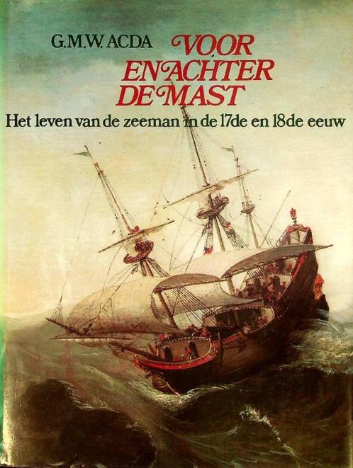 Voor en achter de mast - leven zeeman in de 17e en 18e eeuw, Boeken, Geschiedenis | Vaderland, Zo goed als nieuw, 20e eeuw of later