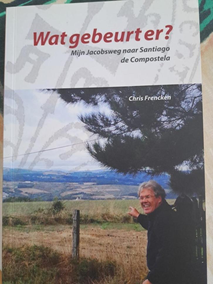 Chris Frencken -Wat gebeurt er? Mijn Jacobsweg naar Santiago, Boeken, Literatuur, Gelezen, Ophalen of Verzenden