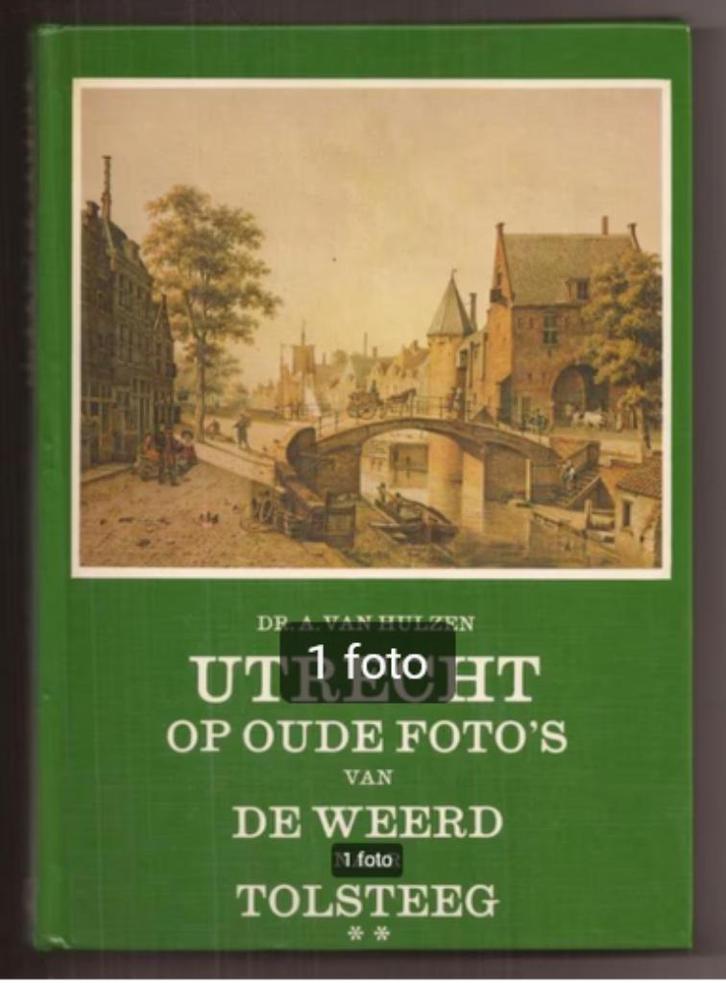 Utrecht op oude Foto's van De Weerd naar Tolsteeg, Boeken, Geschiedenis | Stad en Regio, Zo goed als nieuw, Ophalen of Verzenden